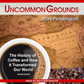Uncommon Grounds: The History of Coffee and How It Transformed Our