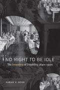 No Right to Be Idle: The Invention of Disability, 1840s-1930s Review