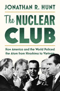 The Nuclear Club: How America and the World Managed Atomic Power