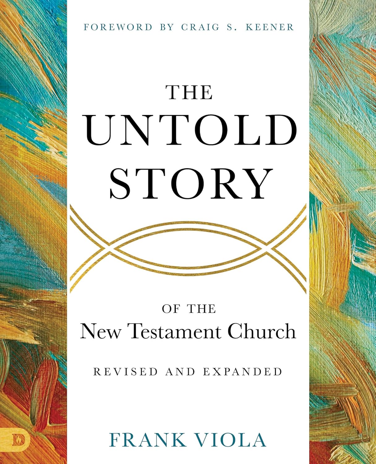 The Untold Story of the New Testament Church - Revised Edition