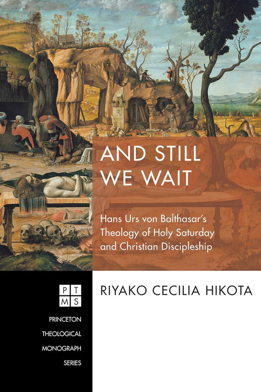 And Still We Wait: A Deep Dive into Balthasar's Theology