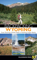 Backpacking Wyoming: From Towering Granite Peaks to Steaming Geyser