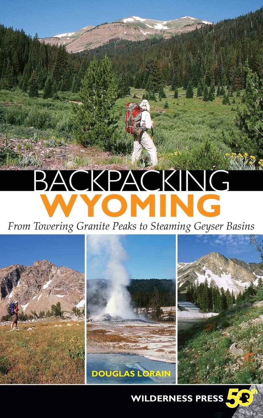 Backpacking Wyoming: Explore Towering Peaks and Geyser Basins