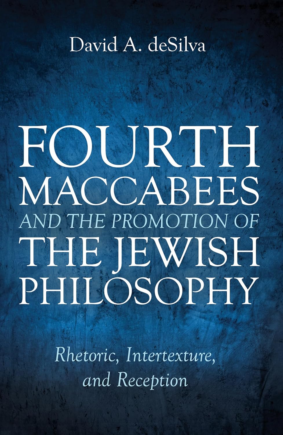 Fourth Maccabees and the Promotion of Jewish Philosophy Insights