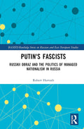 Putin's Fascists: Russkii Obraz and the Politics of Managed