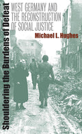 Shouldering the Burdens of Defeat: West Germany and Social Justice