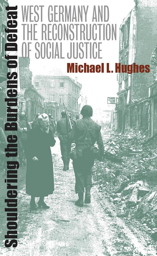 Shouldering the Burdens of Defeat: West Germany's Social Justice