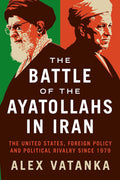 Battle of the Ayatollahs in Iran: US Policy and Political Rivalry