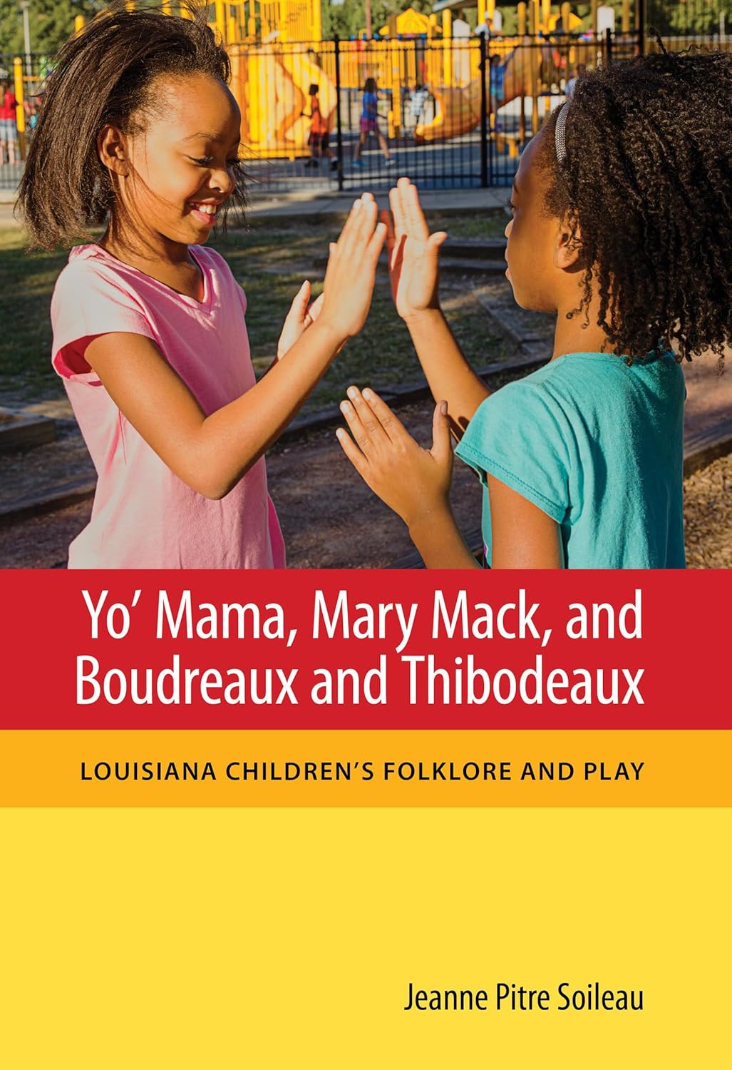 Yo' Mama, Mary Mack, and Boudreaux: Louisiana Children's Folklore