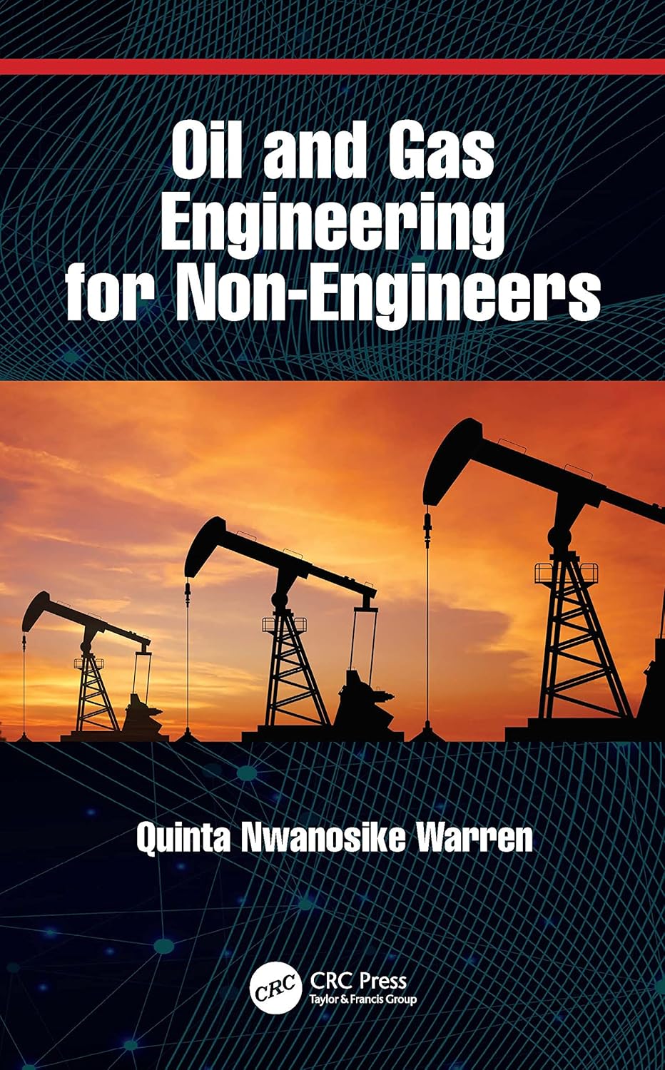 Oil and Gas Engineering for Non-Engineers: A Comprehensive Guide