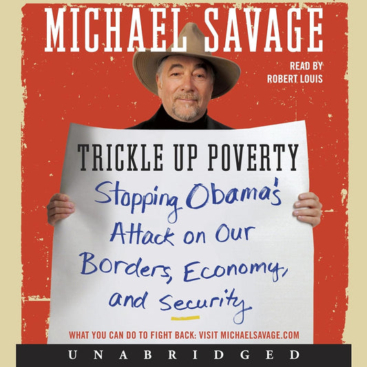 Trickle Up Poverty: Stopping Obama's Attack on Borders and Economy