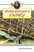 Shakespeare's Family - A Scholarly Guide to His Immediate Kin