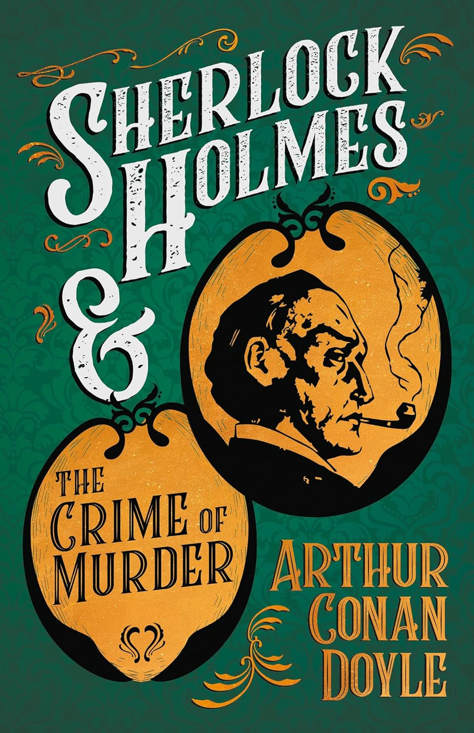 Sherlock Holmes and the Crime of Murder: A Short Mystery Collection