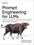 Prompt Engineering for LLMs: The Art and Science of Building LLM Apps