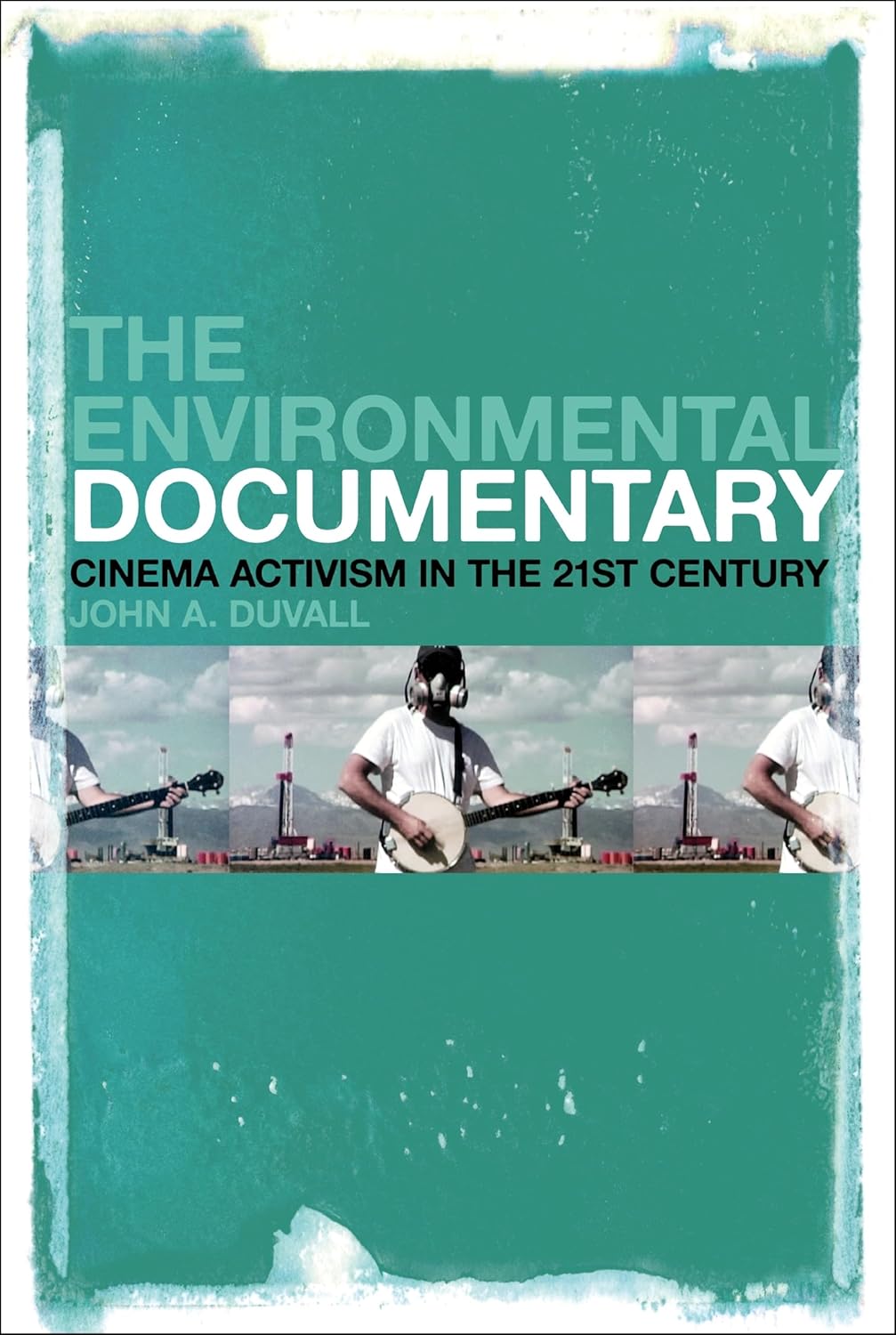 Environmental Documentary: Cinema Activism in the 21st Century