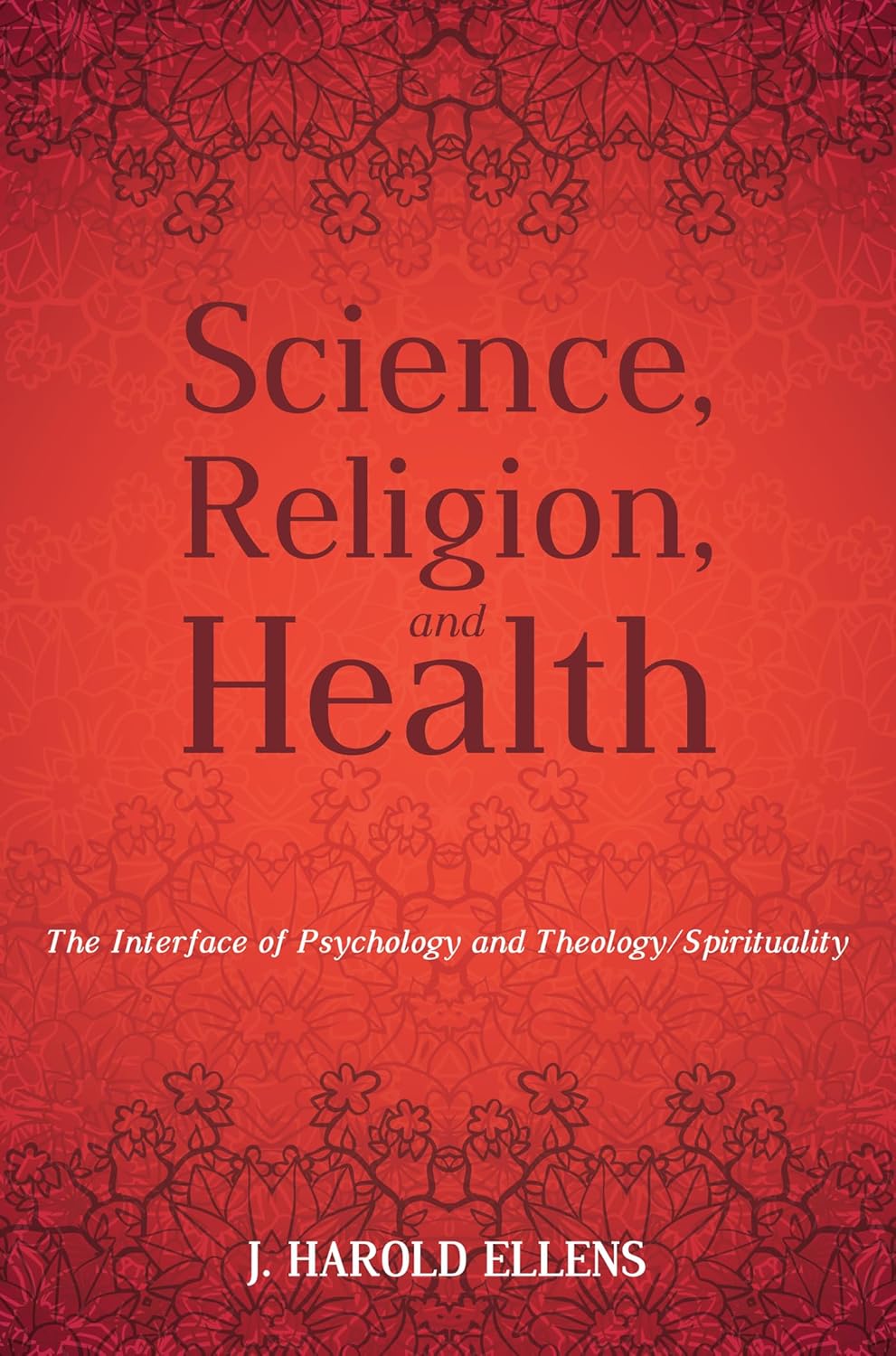 Science, Religion, and Health: Exploring Psychology and Theology