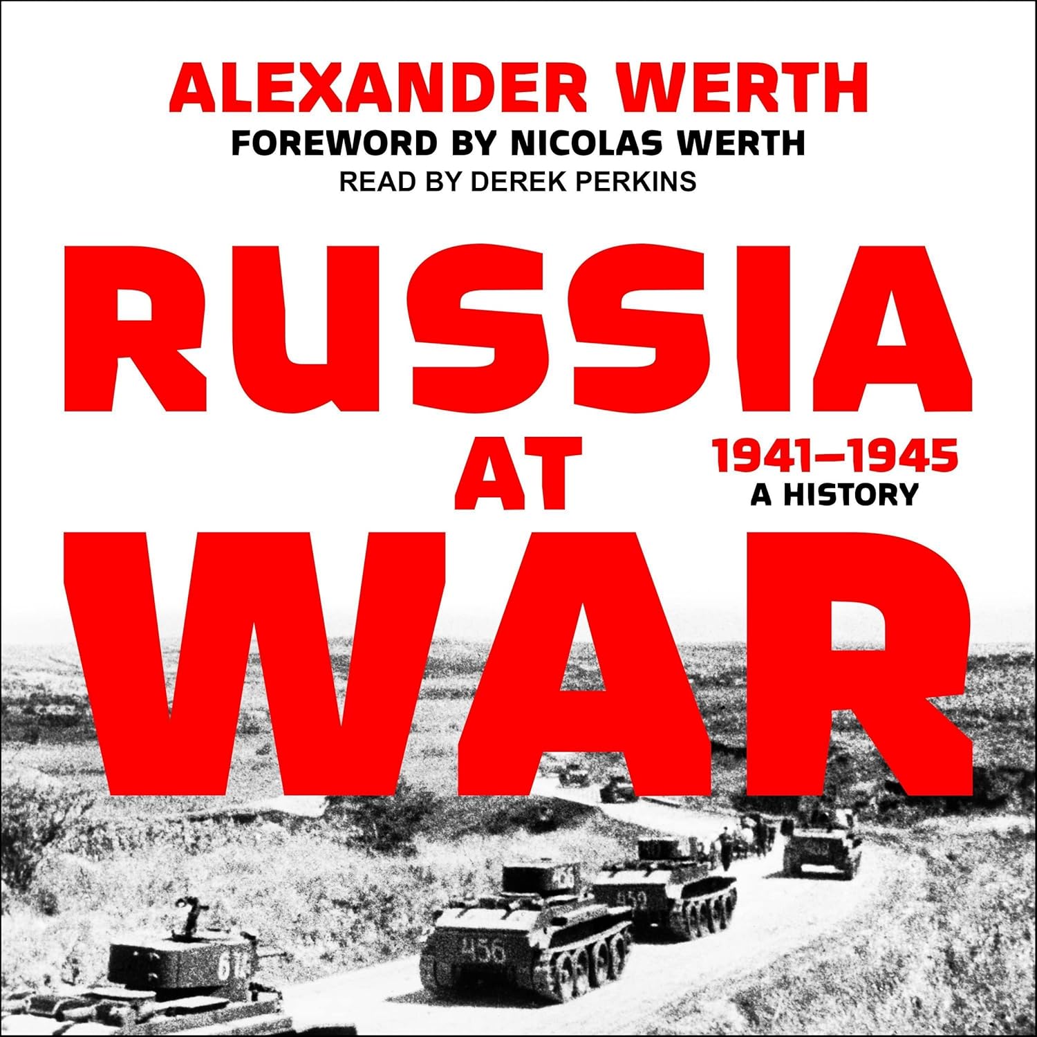 Russia at War, 1941-1945: A Comprehensive Historical Account