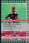Modern Fashion Traditions: Negotiating Tradition and Modernity through