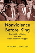 Nonviolence before King: The Politics of Being and the Black Freedom