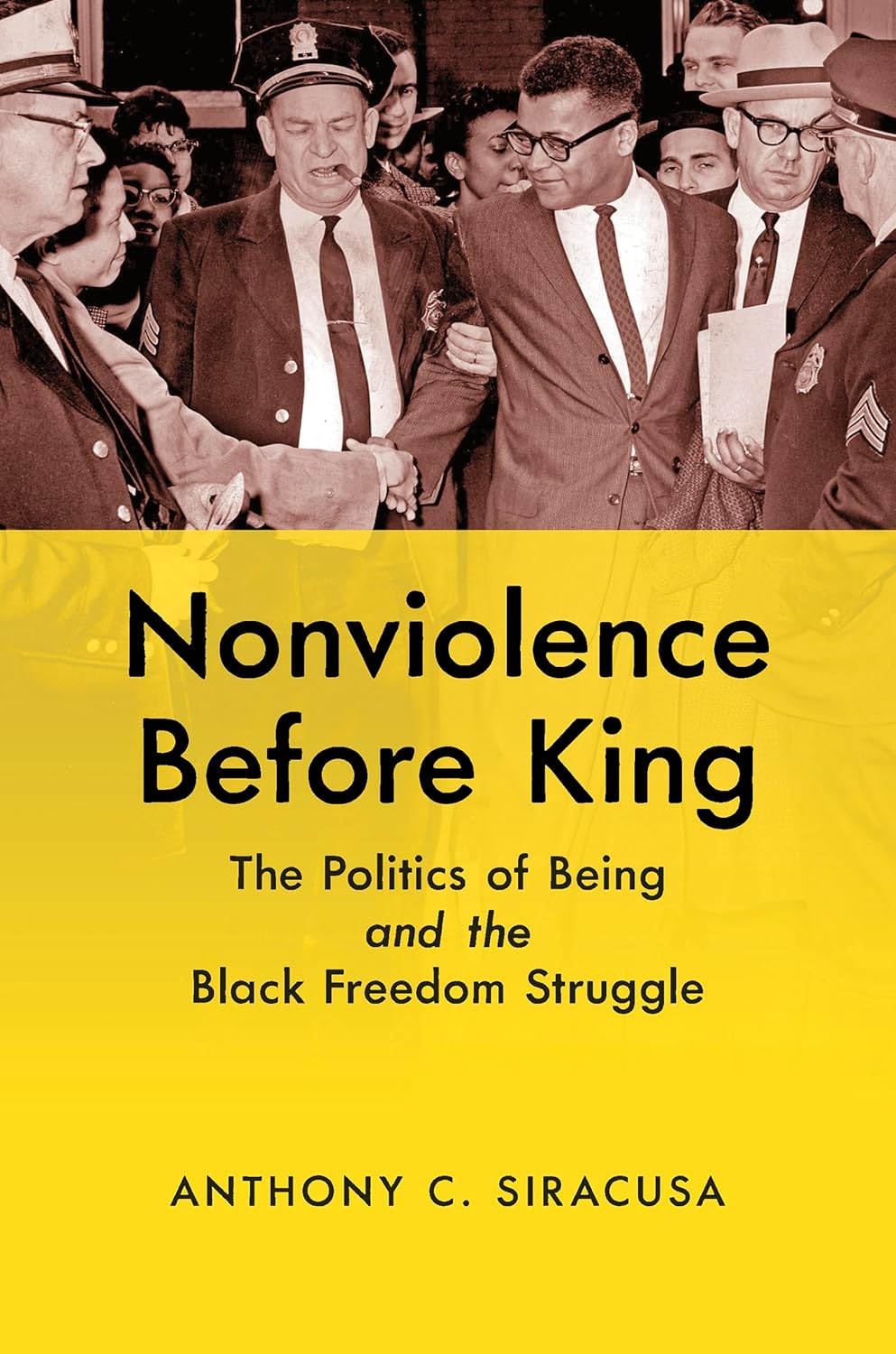 Nonviolence before King: The Politics of Being in Black Freedom