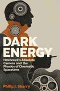 Dark Energy: Hitchcock's Absolute Camera and the Physics of Cinematic