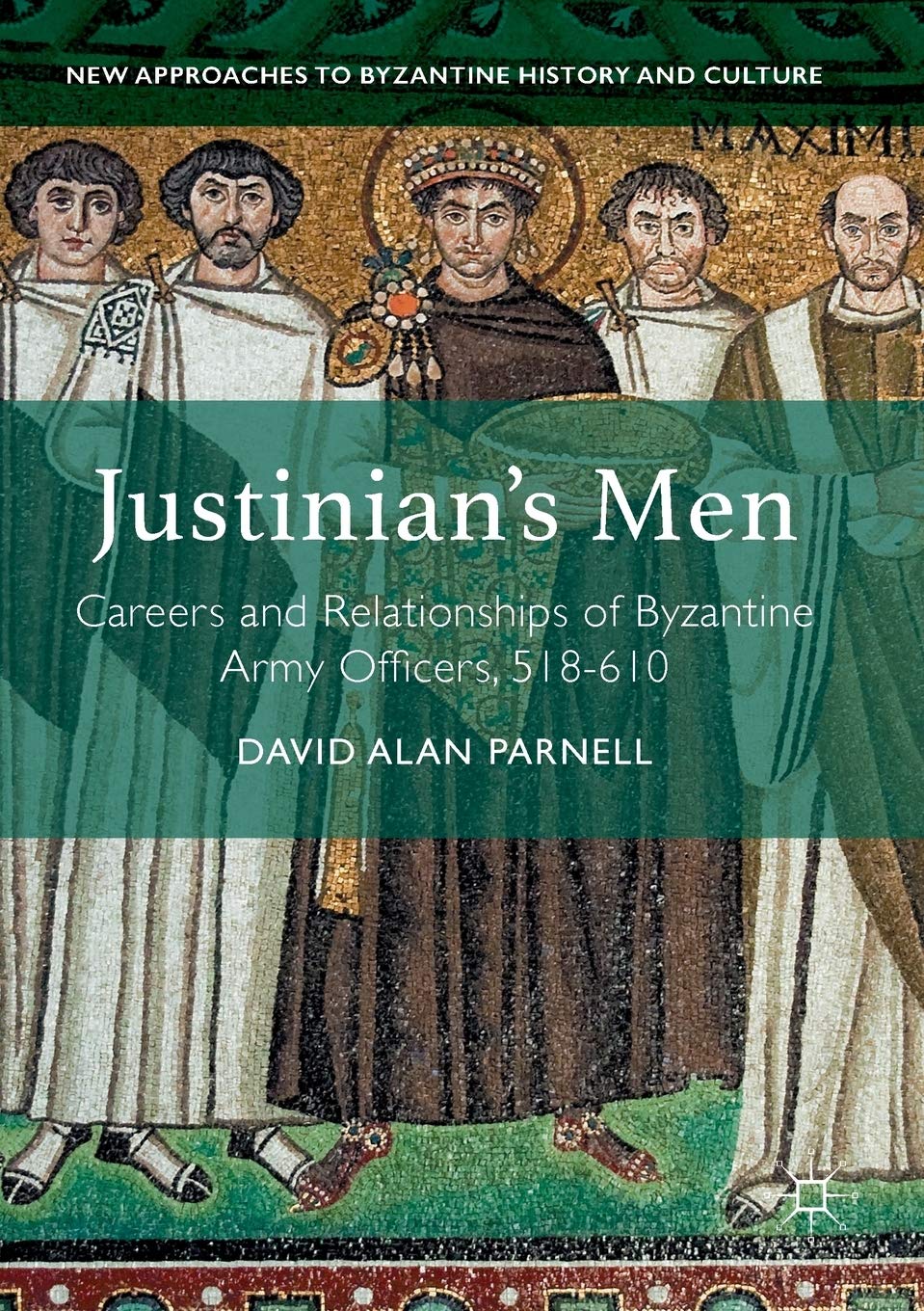 Justinian's Men: Byzantine Army Officers' Careers & Relationships