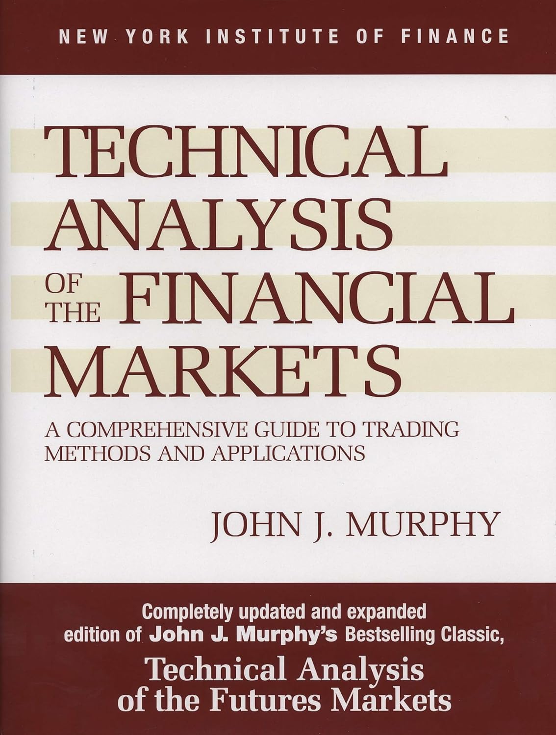 Technical Analysis of the Financial Markets: A Comprehensive Guide
