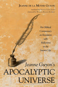 Jeanne Guyon's Apocalyptic Universe: Her Biblical Commentary on