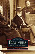 Danvers: From 1850 to 1899 - Photographic History Richard