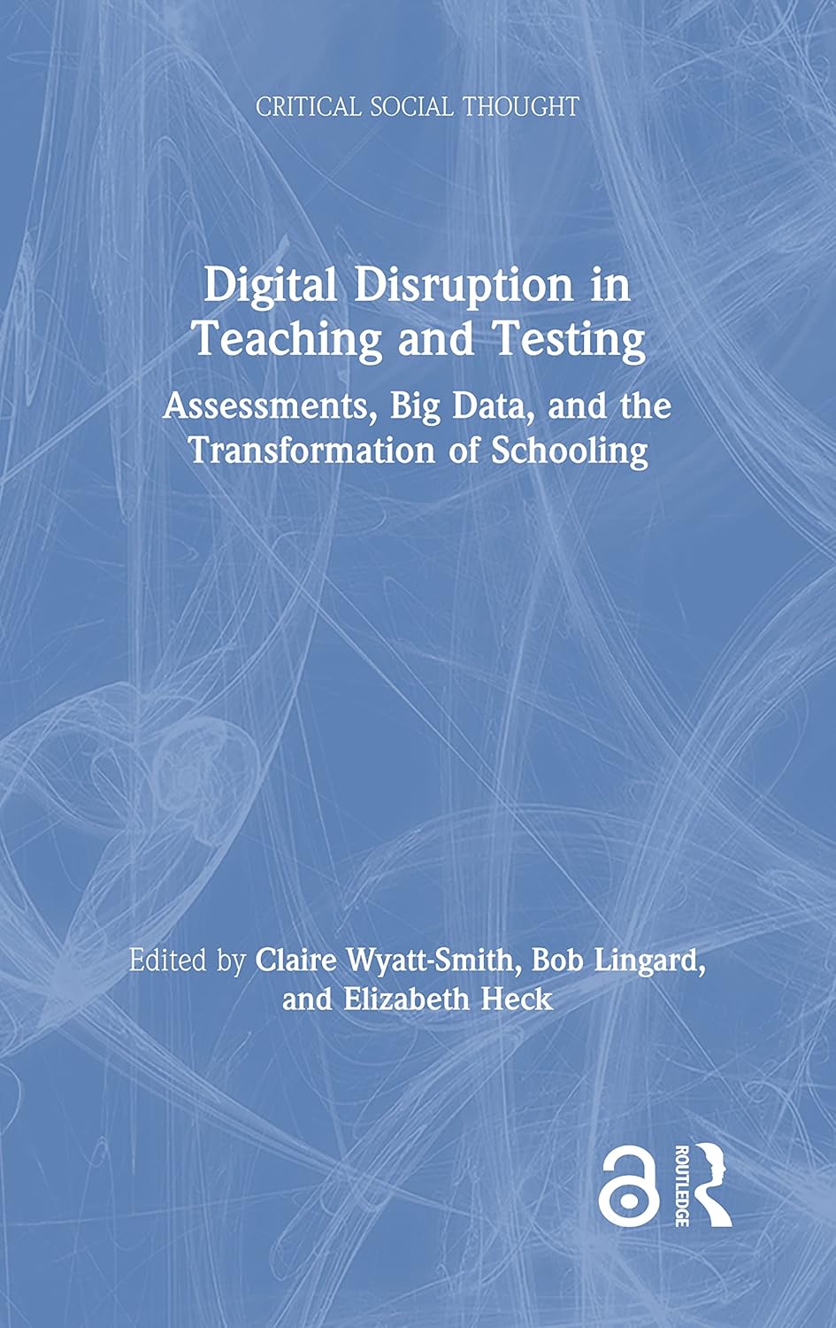 Digital Disruption in Teaching and Testing: A New Era in Education