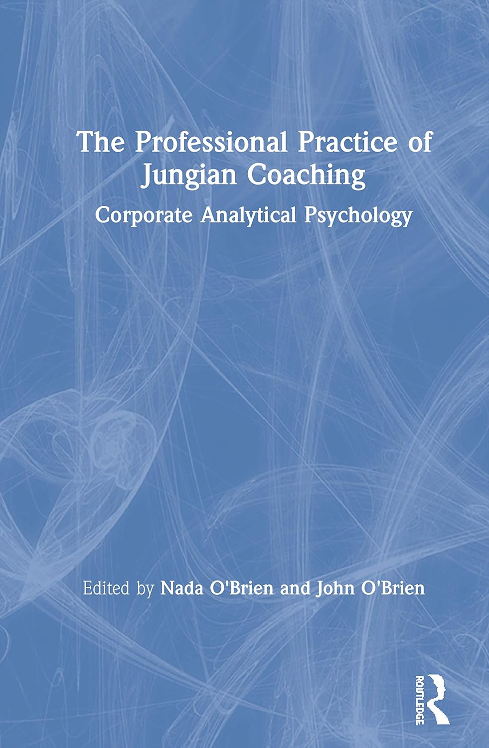 The Professional Practice of Jungian Coaching: A Comprehensive Guide