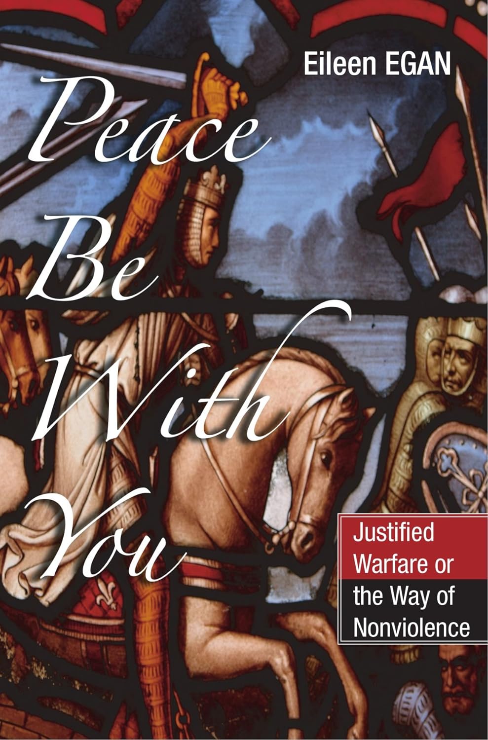 Peace Be with You: Justified Warfare or Nonviolence Explored