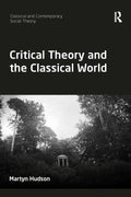 Critical Theory and the Classical World - of a Rigorous Reappraisal