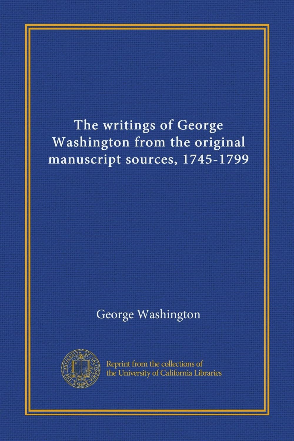 The Writings of George Washington: Original Manuscript Sources