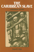The Caribbean Slave: A Biological History - Scholarly