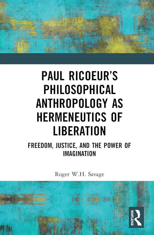 Paul Ricoeurs Philosophical Anthropology as Hermeneutics of Liberation