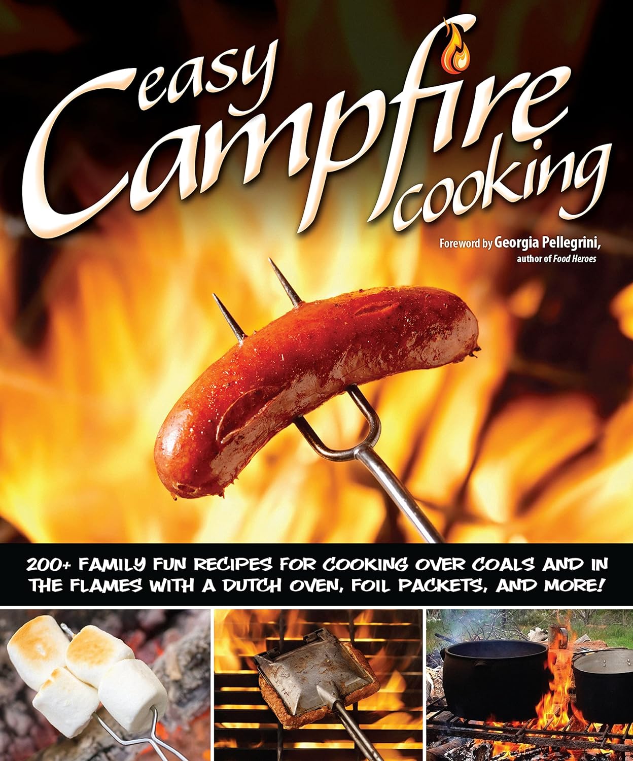 200+ Easy Campfire Recipes for Coals & Flames (Fox Chapel Publishing)