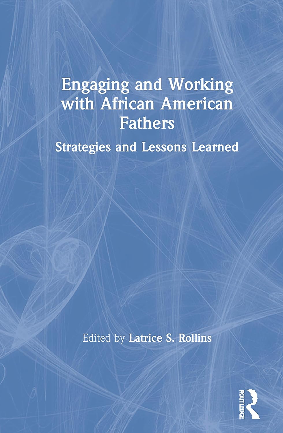 Engaging and Working with African American Fathers: A Guide
