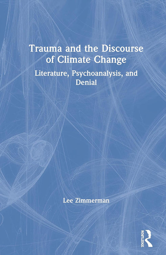 Trauma and the Discourse of Climate Change by Lee Zimmerman Review