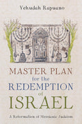 Master Plan for the Redemption of Israel: A Reformation of Messianic