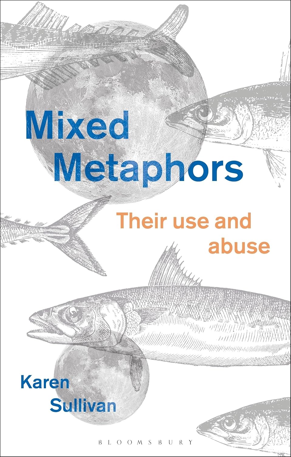 Mixed Metaphors: Their Use and Abuse by Karen Sullivan Review