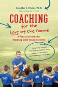 Coaching for the Love of the Game - Practical Guide for Parent Coaches