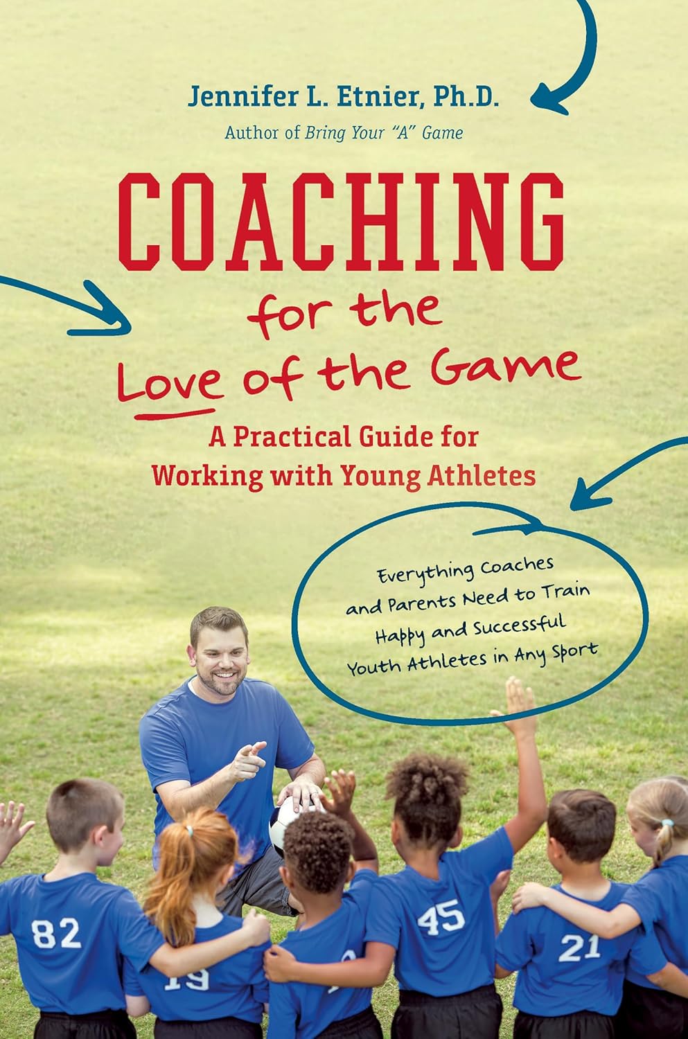 Coaching for the Love of the Game: Practical Guide for Young Athletes