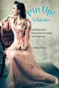 Pin Up! The Subculture - Cultural Study and Visual History