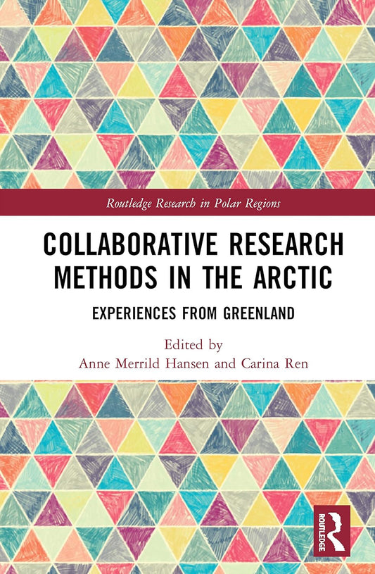 Collaborative Research Methods in the Arctic: A Comprehensive Guide