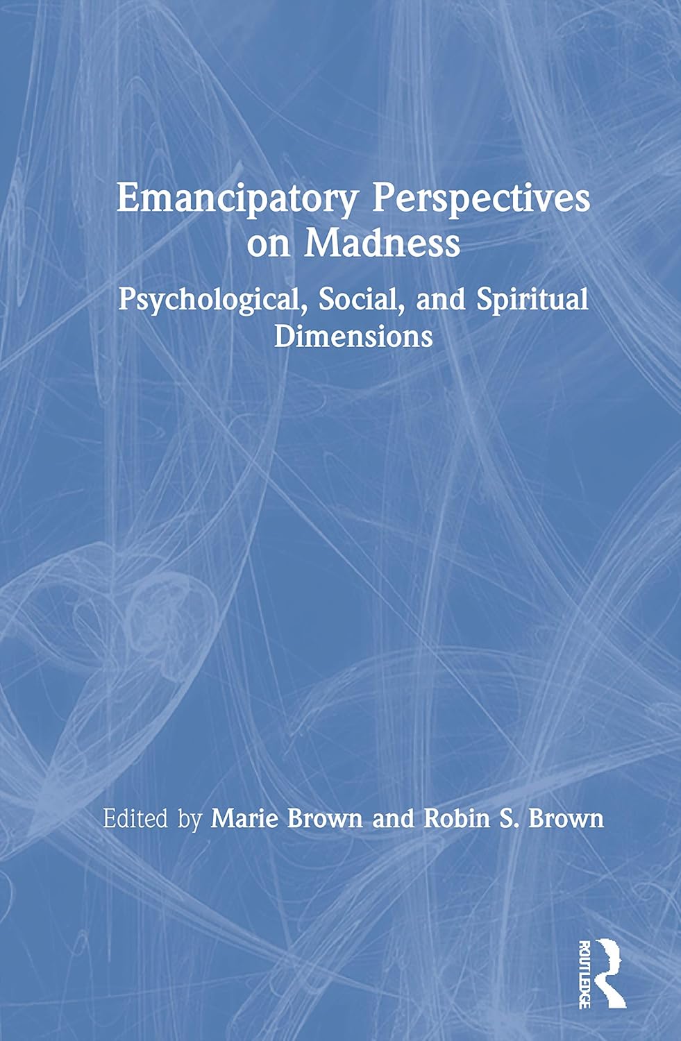 Emancipatory Perspectives on Madness: A Transformative Read