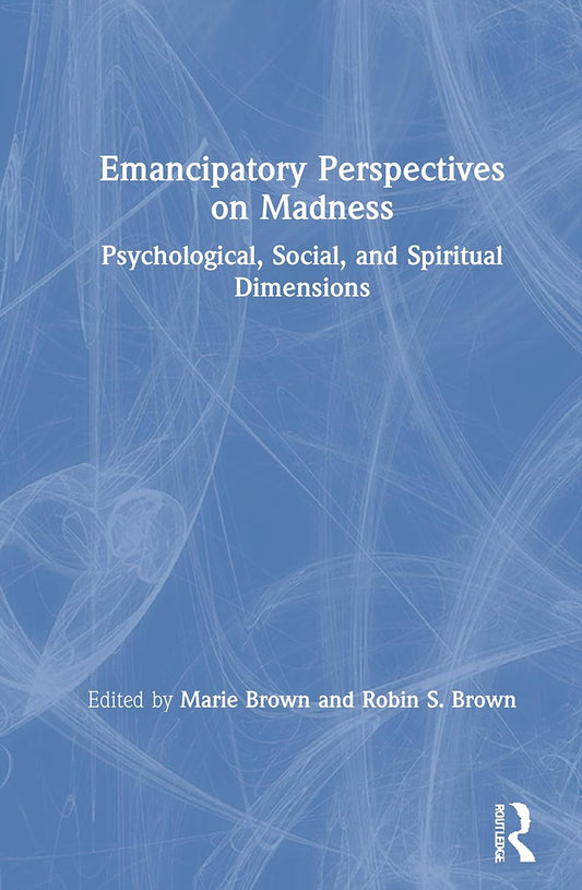 Emancipatory Perspectives on Madness: A Transformative Read