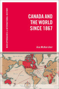 Canada and the World since 1867: A New Approach to History