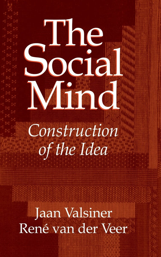 The Social Mind: Construction of the Idea by Jaan Valsiner