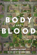 Body and Blood: The Body of Christ in Community Life Review